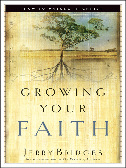 Title details for Growing Your Faith by Jerry Bridges - Available